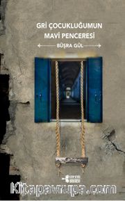 Gri Çocukluğumun Mavi Penceresi