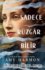 Sadece Rüzgar Bilir (Karton Kapak)