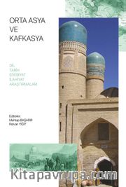 Orta Asya ve Kafkasya <br /> Dil Tarih Edebiyat İlahiyat Araştırmaları