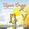 Uzun Örgü & İnsanın Kökleri ve Doğayla Mücadelesi