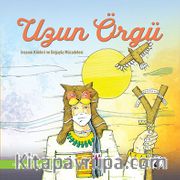 Uzun Örgü <br /> İnsanın Kökleri ve Doğayla Mücadelesi