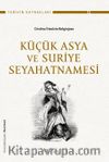 Küçük Asya ve Suriye Seyahatnamesi