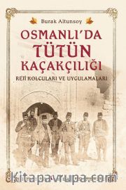 Osmanlı’da Tütün Kaçakçılığı <br /> Reji Kolcuları ve Uygulamaları