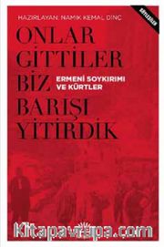 Onlar Gittiler Biz Barışı Yitirdik <br /> Ermeni Soykırımı ve Kürtler