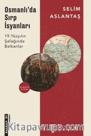 Osmanlı’da Sırp İsyanları <br /> 19. Yüzyılın Şafağında Balkanlar