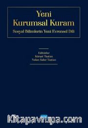 Yeni Kurumsal Kuram <br /> Sosyal Bilimlerin Yeni Evrensel Dili