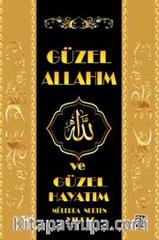 Güzel Allah'ım ve Güzel Hayatım