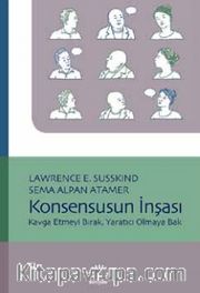 Konsensusun İnşası <br /> Kavga Etmeyi Bırak, Yaratıcı Olmaya Bak