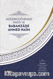 Modern Dönemde Hadis ve Babanzade Ahmed Naim (Ciltli)