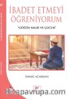İbadet Etmeyi Öğreniyorum