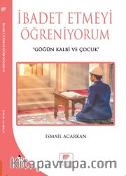 İbadet Etmeyi Öğreniyorum