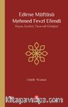 Edirne Müftüsü Mehmed Fevzî Efendi & Hayatı, Eserleri, Tasavvufî Görüşleri