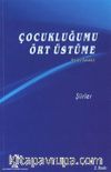 Çocukluğumu Ört Üstüme