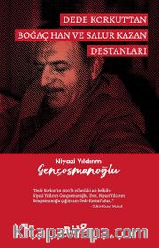 Dede Korkut’tan Boğaç Han ve  Salur Kazan Destanları