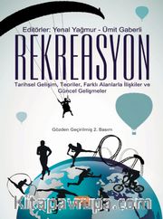 Rekreasyon: Tarihsel Gelişim, Teoriler, Farklı Alanlarla İlişkiler ve Güncel Gelişmeler