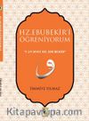 Hz. Ebubekir'i  Öğreniyorum
