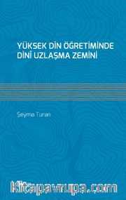 Yüksek Din Öğretiminde Dinî Uzlaşma Zemini