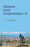Batman Kent Araştırmaları - II