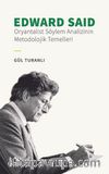 Edward Said & Oryantalist Söylem Analizinin Metodolojik Temelleri