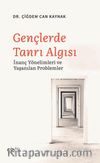 Gençlerde Tanrı Algısı & İnanç Yönelimleri ve Yaşanılan Problemler