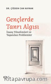 Gençlerde Tanrı Algısı <br /> İnanç Yönelimleri ve Yaşanılan Problemler
