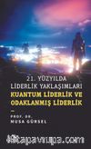 21. Yüzyılda Liderlik Yaklaşımları & Kuantum Liderlik ve Odaklanmış Liderlik