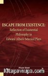 Escape From Existence: Reflection of Existential Philosophy in Edward Albee’s Selected Plays