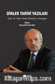 Dinler Tarihi Yazıları <br /> Prof. Dr. Ömer Faruk Harman’a Armağan 