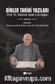Dinler Tarihi Yazıları <br /> Prof. Dr. Mehmet Aydın’a Armağan 