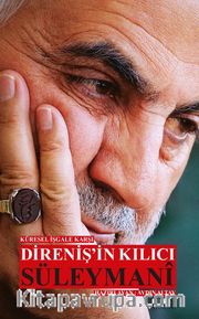 Küresel İşgale Karşı Direniş’in Kılıcı Süleymani