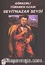Görkemli Türkmen Ozanı Seyitnazar Seydi