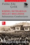 Kişisel İktidardan Millet Meclisine & Saltanattan Cumhuriyete