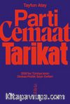 Parti, Cemaat, Tarikat / 2000’ler Türkiye’sinin Dinbaz-Politik Seyir Defteri 