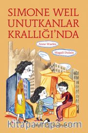 Simone Weil Unutkanlar Krallığı’nda