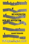 Biz Küçüktük... Her Şey Büyüktü