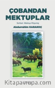 Çobandan Mektuplar <br /> Sohbet-Mektup-Röportaj