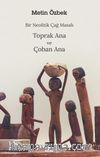 Bir Neolitik Çağ Masalı: Toprak Ana ve Çoban Ana 