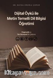 Dijital Öykü ile Metin Temelli Dil Bilgisi Öğretimi: Pragmatik ve Yarı Deneysel Bir Çalışma
