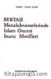 Bektaşi Menakıbnamelerinde İslam Öncesi İnanç Motifleri
