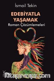 Edebiyatla Yaşamak <br /> Roman Çözümlemeleri