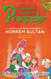 Engellileri Seven Prenses Hürrem Sultan
