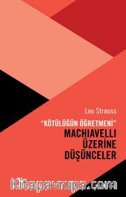 Kötülüğün Öğretmeni Machiavelli Üzerine Düşünceler