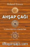 Ahşap Çağı & En Kullanışlı Malzememiz ve Uygarlığın İnşası