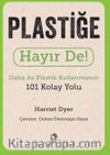 Plastiğe Hayır De! - Daha Az Plastik Kullanmanın 101 Kolay Yolu