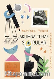 Aklımda Tuhaf Sorular / Çocuklar İçin Denemeler