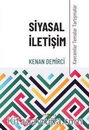 Siyasal İletişim <br /> Kavramlar Temalar Tartışmalar
