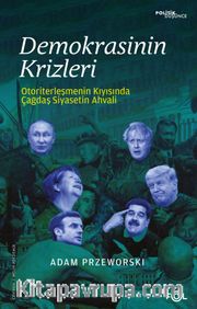 Demokrasinin Krizleri <br /> Otoriterleşmenin Kıyısında Çağdaş Siyasetin Ahvali