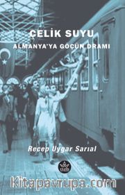 Çelik Suyu <br /> Almanya’ya Göçün Dramı