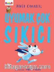 Uyumak Çok Sıkıcı