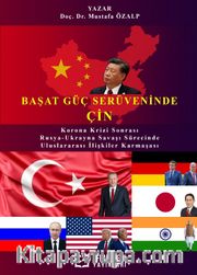Başat Güç Serüveninde: Çin Korona Krizi Sonrası ve Rusya-Ukrayna Savaşı Sürecinde Uluslararası İlişkiler Karmaşası